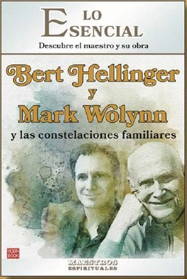 BERT HELLINGER Y MARK WOLYNN Y LAS CONSTELACIONES FAMILIARES