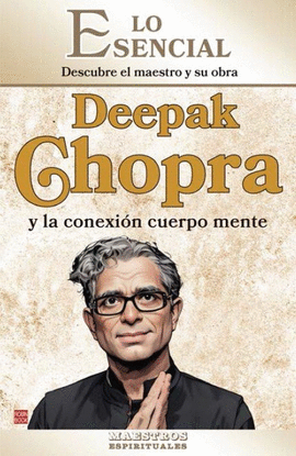 DEEPAK CHOPRA Y LA CONEXION CUERPO MENTE