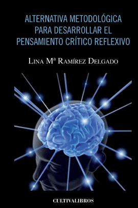 ALTERNATIVA METODOL�GICA PARA DESARROLLAR EL PENSAMIENTO CR�TICO REFLEXIVO