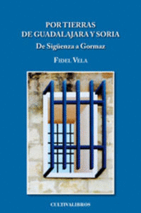 POR TIERRAS DE GUADALAJARA Y SORIA. DE SIG�ENZA A GORMAZ