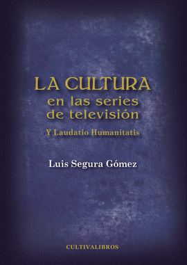 LA CULTURA EN LAS SERIES DE TELEVISIN. Y LAUDATIO HUMANITATIS