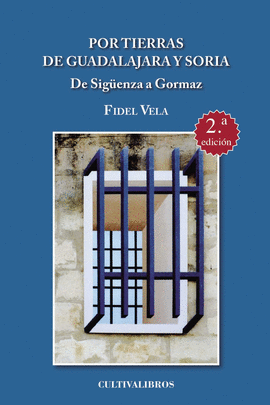 POR TIERRAS DE GUADALAJARA Y SORIA. DE SIG�ENZA A GORMAZ