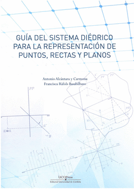 GU�A DEL SISTEMA DI�DRICO PARA LA REPRESENTACI�N DE PUNTOS, RECTAS Y PLANOS