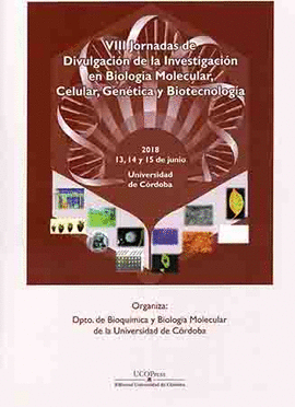 VIII JORNADAS DE DIVULGACI�N DE LA INVESTIGACI�N EN BIOLOG�A MOLECULAR, CELULAR,