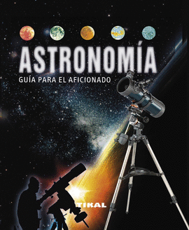 ASTRONOM�A GU�A PARA EL AFICIONADO