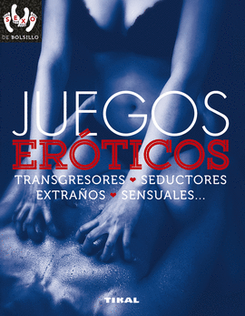 JUEGOS ERTICOS, TRANSGRESORES, SEDUCTORES, EXTRAOS, SENSUALES...