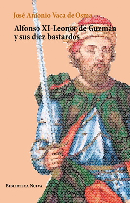 ALFONSO XI LEONOR DE GUZM�N Y SUS DIEZ BASTARDOS