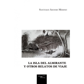LA ISLA DEL ALMIRANTE Y OTROS RELATOS DE VIAJE
