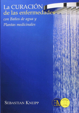 CURACI�N DE LAS ENFERMEDADES CON BA�OS DE AGUA Y PLANTAS MEDICINALES