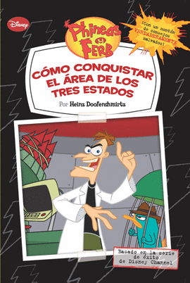 PHINEAS Y FERB. C�MO CONQUISTAR EL �REA DE LOS TRES ESTADOS