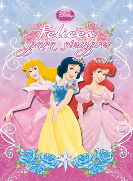FELICES PARA SIEMPRE PRINCESAS DISN