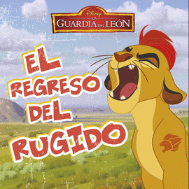 LA GUARDIA DEL LE�N. EL REGRESO DEL RUGIDO
