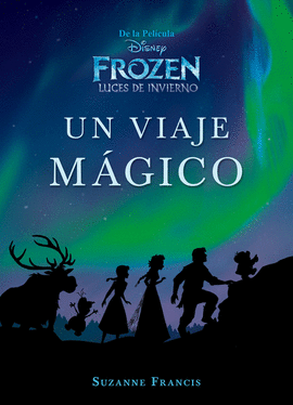 FROZEN. LUCES DE INVIERNO. UN VIAJE M�GICO