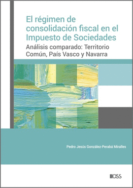 EL R�GIMEN DE CONSOLIDACI�N FISCAL EN EL IMPUESTO DE SOCIEDADES