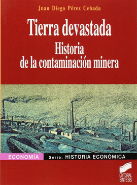 TIERRA DEVASTADA HISTORIA DE LA CONTAMINACION MINERA