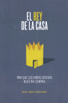 REY DE LA CASA POR QUE LOS NI�OS DECIDEN NUESTRA COMPRA