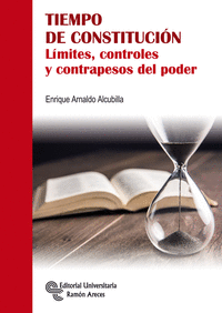 TIEMPO DE CONSTITUCI�N.L�MITES, CONTROLES Y CONTRAPESOS DEL