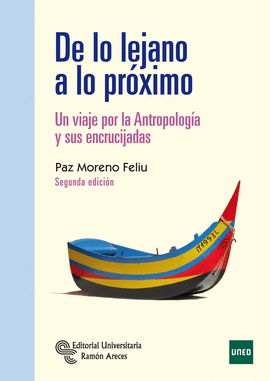 DE LO LEJANO A LO PR�XIMO. UN VIAJE POR LA ANTROPOLOG�A Y SU