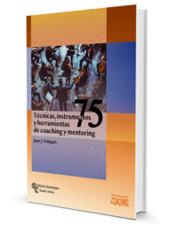 75 TCNICAS, INSTRUMENTOS Y HERRAMIENTAS DE COACHING Y MENTORING