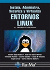 INSTALA, ADMINISTRA, SECURIZA Y VIRTUALIZA ENTORNOS LINUX. 2� EDI