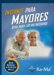 INTERNET PARA MAYORES. GUIA PARA LOS NO INICIADOS