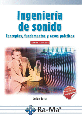 INGENIER�A DE SONIDO. CONCEPTOS, FUNDAMENTOS Y CASOS PR�CTICOS