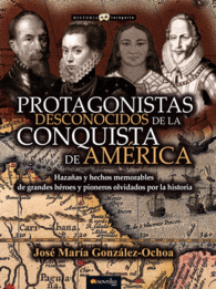 PROTAGONISTAS DESCONOCIDOS DE LA CONQUISTA DE AMRICA