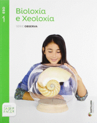 BIOLOXIA E XEOLOGIA SERIE OBSERVA 1 ESO SABER FACER