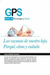 LAS VACUNAS DE VUESTRO HIJO. PORQU�, C�MO Y CU�NDO