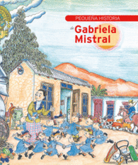 PEQUE�A HISTORIA DE GABRIELA MISTRAL