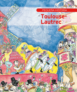 PEQUEA HISTORIA DE TOULOUSE-LAUTREC