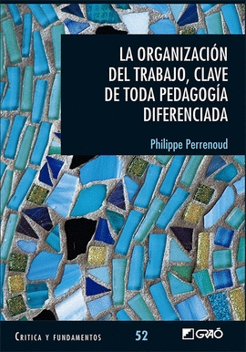 LA ORGANIZACI�N DEL TRABAJO, CLAVE DE TODA PEDAGOG�A DIFERENCIADA
