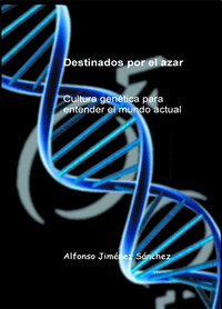 DESTINADOS POR EL AZAR CULTURA GEN�TICA PARA ENTENDER EL MUN