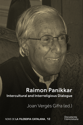 RAIMON PANNIKAR. INTERCULTURAL AND INTERRELIGIOUS DIALOGUE