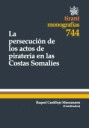 LA PERSECUCI�N DE LOS ACTOS DE PIRATER�A EN LAS COSTAS SOMAL�ES
