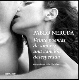 VEINTE POEMAS DE AMOR Y UNA CANCI�N DESESPERADA