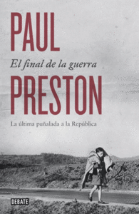 EL FINAL DE LA GUERRA ULTIMA PU�ALADA A REPUBLICA