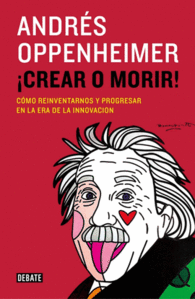 CREAR O MORIR COMO REINVENTARNOS Y PROGRESAR EN LA