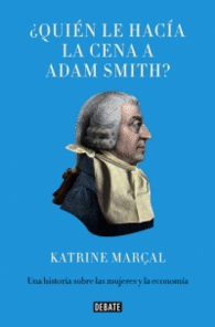 �QUI�N LE HAC�A LA CENA A ADAM SMITH?