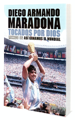 MARADONA. TOCADO POR DIOS