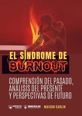 EL SINDROME DE BURNOUT: COMPRENSI�N DEL PASADO, AN�LISIS DEL PRESENTE Y PERSPECT