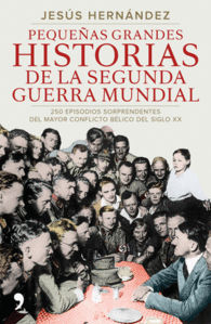 PEQUEAS GRANDES HISTORIAS DE LA SEGUNDA GUERRA MUNDIAL