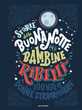 STORIE DELLA BUONANOTTE PER BAMBINE RIBELLI. EDIZ. A COLORI