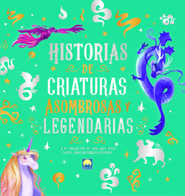 HISTORIAS CRIATURAS ASOMBROSAS Y LEGENDARIAS