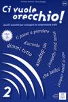 CI VUOLE ORECCHIO - 2 (LIBRO + CD-AUDIO) A2-B1