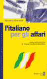 L�ITALIANO PER GLI AFFARI. PER STRANIERI