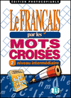 FRANCAIS PAR LES MOTS CROISES, LE 2 - NIVEAU