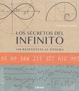 LOS SECRETOS DEL INFINITO- 150 RESPUESTAS AL ENIGMA