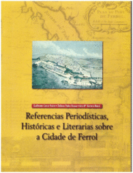 REFERENCIAS PERIODISTICAS HISTORICAS E LITERARIAS FERROL