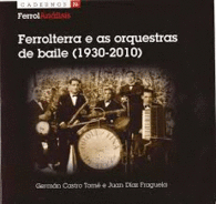 FERROLTERRA E AS ORQUESTRAS DE BAILE 1930-2010